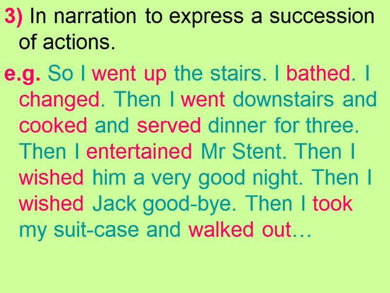 3) In narration to express a succession of actions. e.g. So I went up